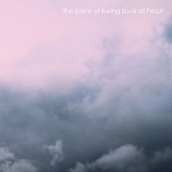 The Pains of Being Pure At Heart The Pains of Being Pure at Heart