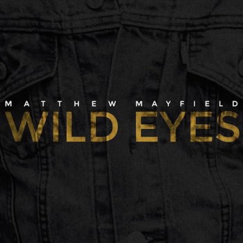 Matthew Mayfield Wild Eyes