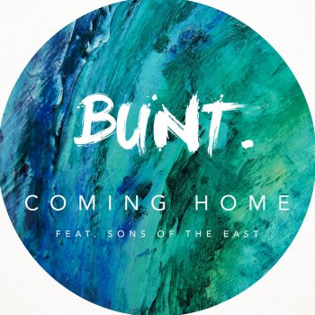 Bunt feat. Sons of the East Coming Home