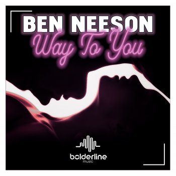 Ben Neeson Way to You (Radio Edit)