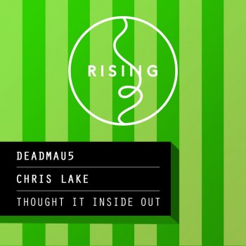 deadmau5 feat. Chris Lake Thought It Inside Out