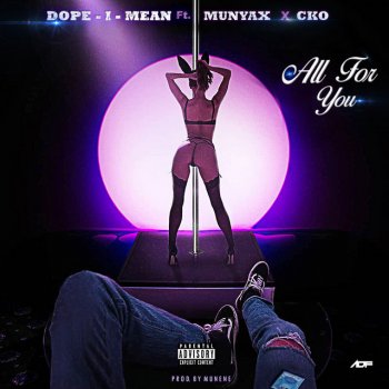 Dope-I-Mean feat. Munyax & CKO All for You