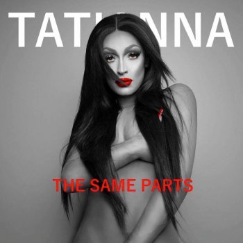 Tatianna The Same Parts