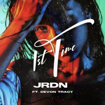 JRDN feat. Devon Tracy 1st Time