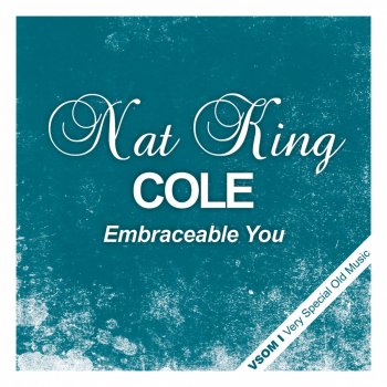 Nat "King" Cole Do Nothing Tll You Hear from Me