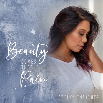 Jocelyn Enriquez Beauty Comes Through Pain