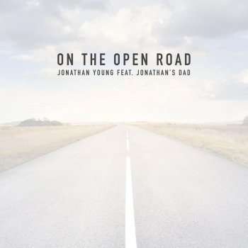 Jonathan Young feat. Jonathan's Dad On the Open Road