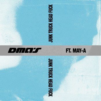 DMA'S feat. MAY-A Junk Truck Head Fuck (feat. MAY-A)
