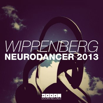 Wippenberg Neurodancer 2013 (Original Mix Edit)