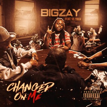 Big Zay Changed on Me (feat. S5 Yola)