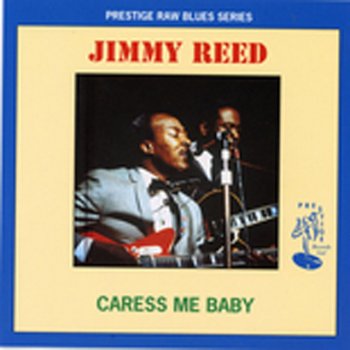 Jimmy Reed Caress Me Baby