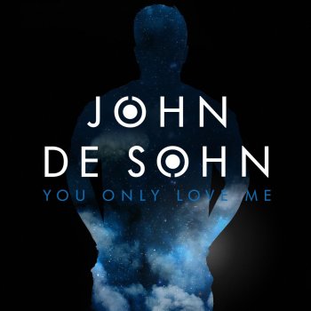 John De Sohn You Only Love Me