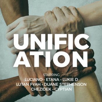Etana feat. Gyptian, Luciano, Lukie D, Duane Stephenson, Lutan Fyah & Chezidek Unification