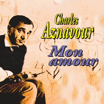 Aznavour, Charles Viens Pleurer Au Creux De Mon Epaule (Cry Upon My Shoulder)