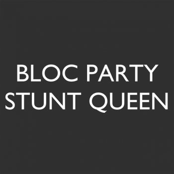 Bloc Party Stunt Queen