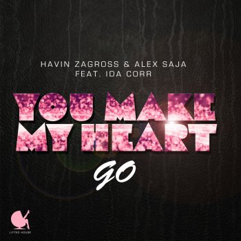 Havin Zagross & Alex Saja feat. Ida Corr You Make My Heart Go (Radio Mix)