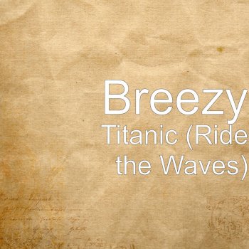 Breezy Titanic (Ride the Waves)