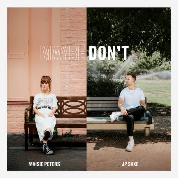 Maisie Peters feat. JP Saxe Maybe Don't (feat. JP Saxe)