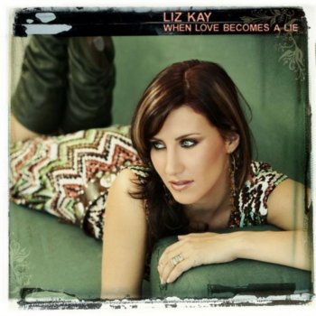 Liz Kay When Love Becomes a Lie (Original Mix 2)