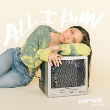 Kaeyra All I Know (feat. Caye)