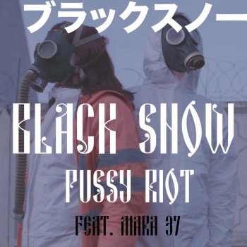 Pussy Riot feat. Mara 37 Black Snow
