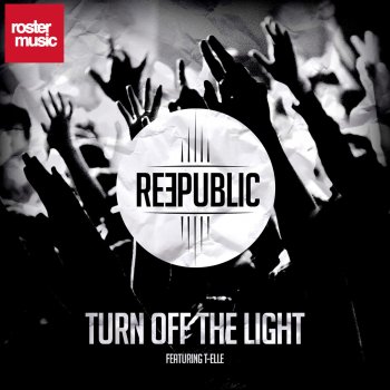 Reepublic feat. T-Elle Turn Off the Light (Extended Mix)