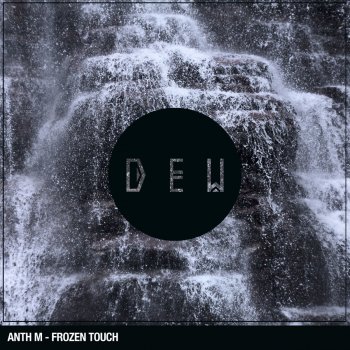 ANTHM Frozen Touch - Original Mix