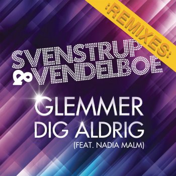 Svenstrup & Vendelboe feat. Nadia Malm Glemmer Dig Aldrig - Akustisk