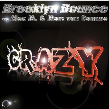 Brooklyn Bounce feat. Alex M. & Marc van Damme Crazy (Jan Van Bass-10 Remix Edit)
