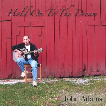 John Adams Hold On to the Dream