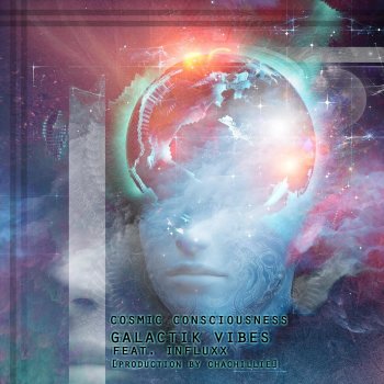 Galactik Vibes Cosmic Consciousness (feat. Influxx)