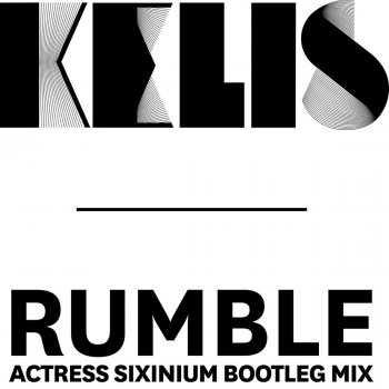 Kelis Rumble - Actress Sixinium Bootleg Mix