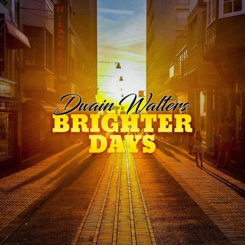 Dwain Walters Brighter Days