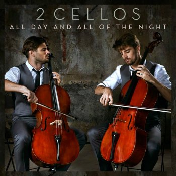 2CELLOS All Day and All of the Night