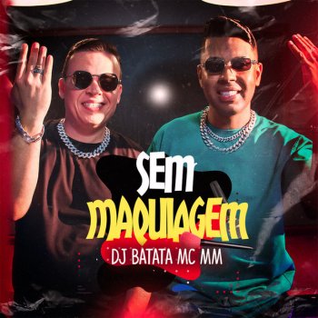 Dj Batata feat. MC MM Sem Maquiagem