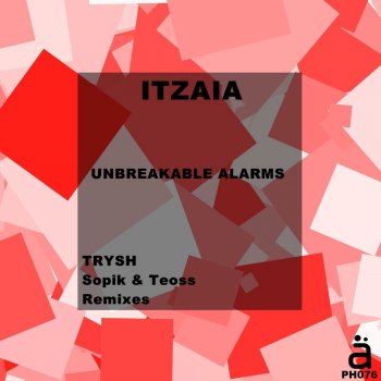 Itzaia Unbreakable Alarms - Sopik, Teoss Remix