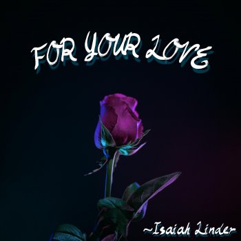 Isaiah Linder For Your Love