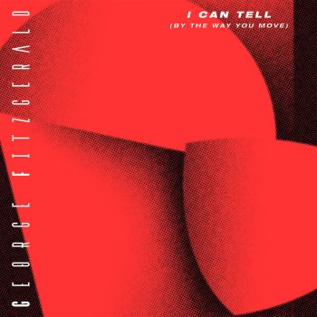 George FitzGerald I Can Tell (By the Way You Move) (Paul Woolford remix)
