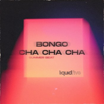 liquidfive Bongo Cha Cha Cha (Summer Beat)