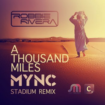 Robbie Rivera A Thousand Miles - MYNC Stadium Remix