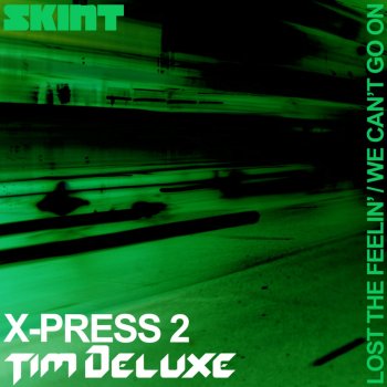 X-Press 2 feat. Tim Deluxe Lost the Feelin'