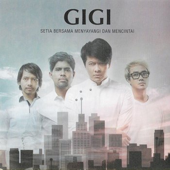 Gigi Setia Bersama Menyayangi Dan Mencintai (Reunion)