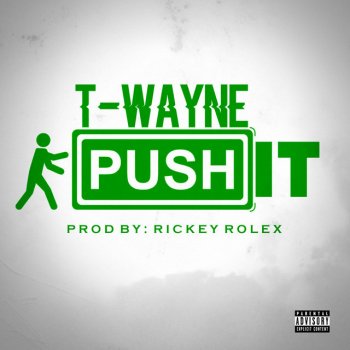 T-Wayne Push It