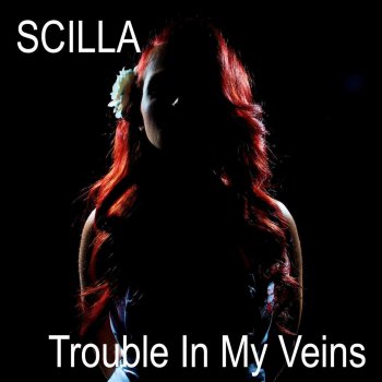 Scilla Trouble in My Veins