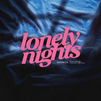NJOMZA Lonely Nights