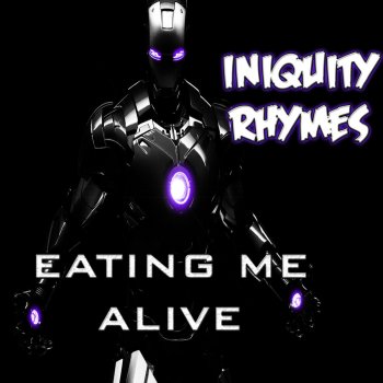 Iniquity Rhymes feat. Cryptic Wisdom Eating Me Alive