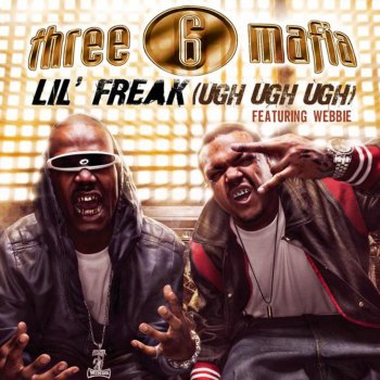 Three 6 Mafia feat. Webbie Lil' Freak (Ugh Ugh Ugh)