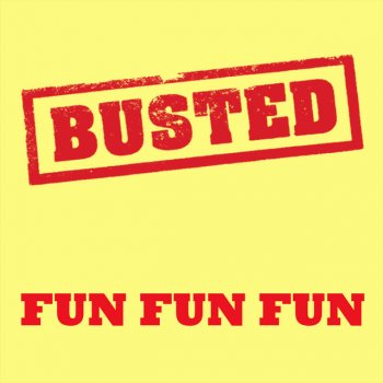 Busted Fun Fun Fun