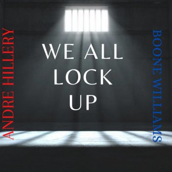 Boone Williams We All Lock Up (feat. Andre Hillery)
