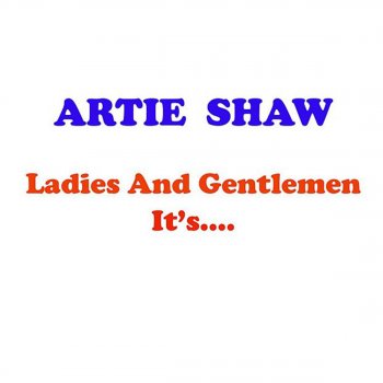 Artie Shaw I'm Sorry for Myself